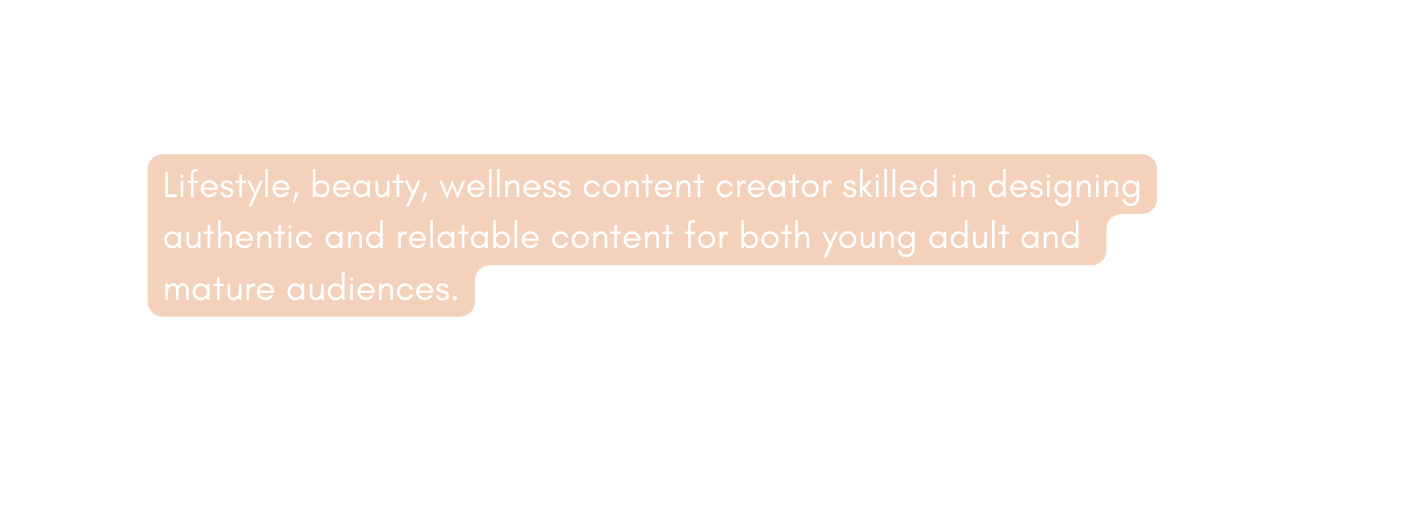 Lifestyle beauty wellness content creator skilled in designing authentic and relatable content for both young adult and mature audiences